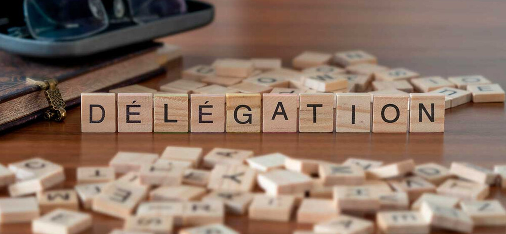Délégation de pouvoirs du dirigeant, mode d’emploi 